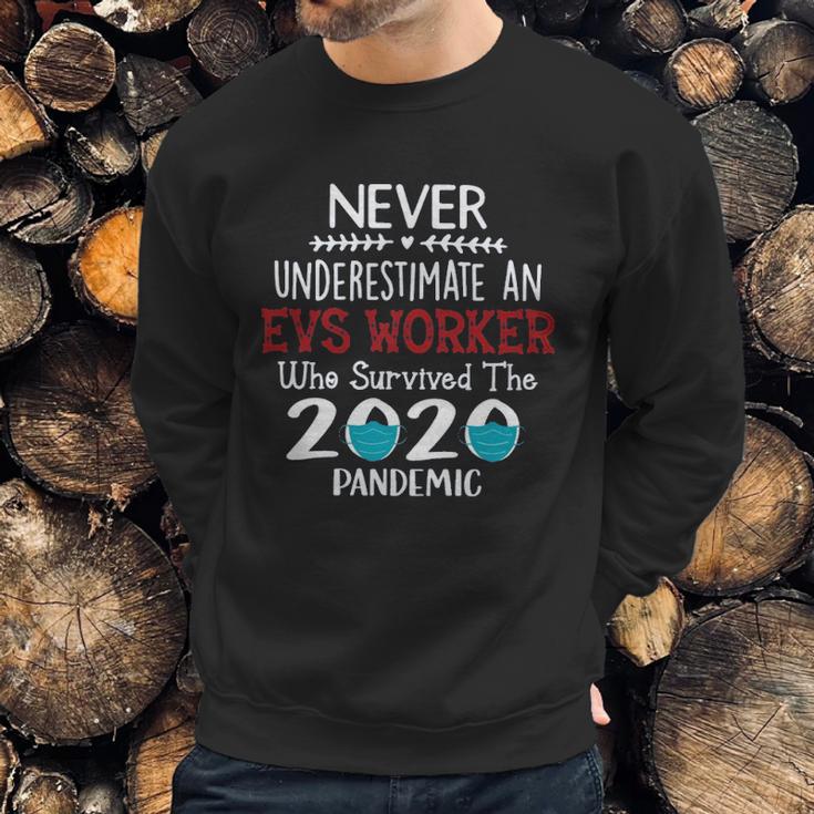 Never Underestimate Who Survived The Pandemic Evs Worker Sweatshirt Gifts for Him