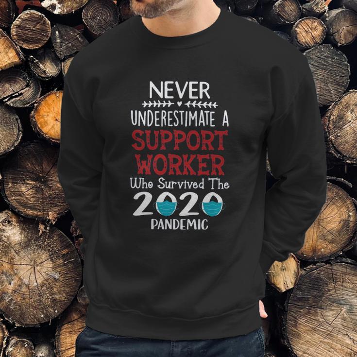 Never Underestimate Who Survived The Pandemic Support Worker Sweatshirt Gifts for Him