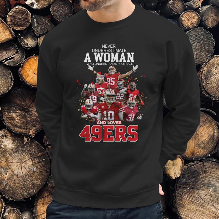 Never Underestimate A Woman Who Understands Football And Loves San Francisco 49Ers ShirtShirt Sweatshirt Gifts for Him