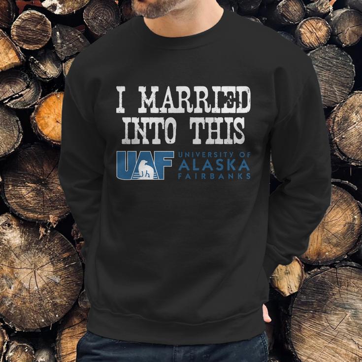 University Of Alaska Fairbanks University Married Into I Married Into This Sweatshirt Gifts for Him