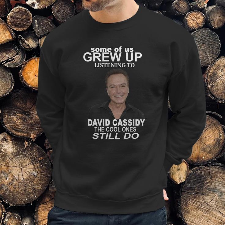 Some Of Us Grew Up Listening To David Cassidy Sweatshirt Gifts for Him