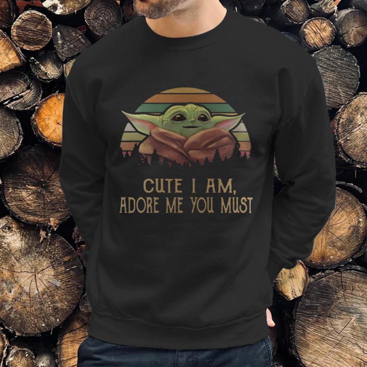 Vintage Cute I Am Adore Me You Must Baby Yoda Shirt Sweatshirt Gifts for Him