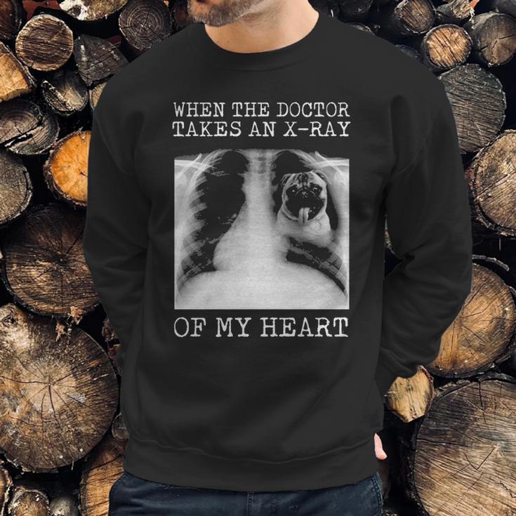 When The Doctor Takes An X Ray Of My Heart Pug Sweatshirt Gifts for Him