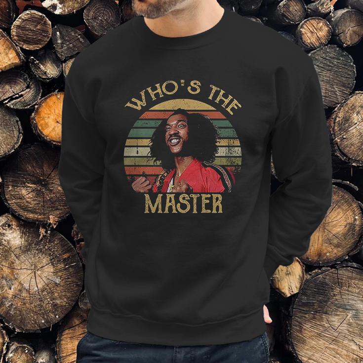 Whos The Master Vintage Last Dragon Sweatshirt Gifts for Him