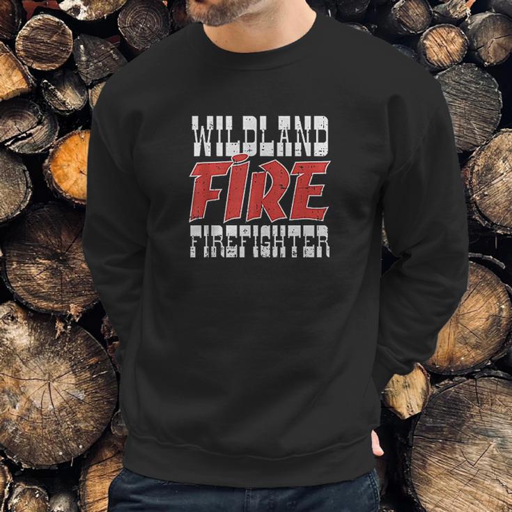 Wildland Fire Firefighter Forest Wildfire Fire Dept Gift Sweatshirt Gifts for Him