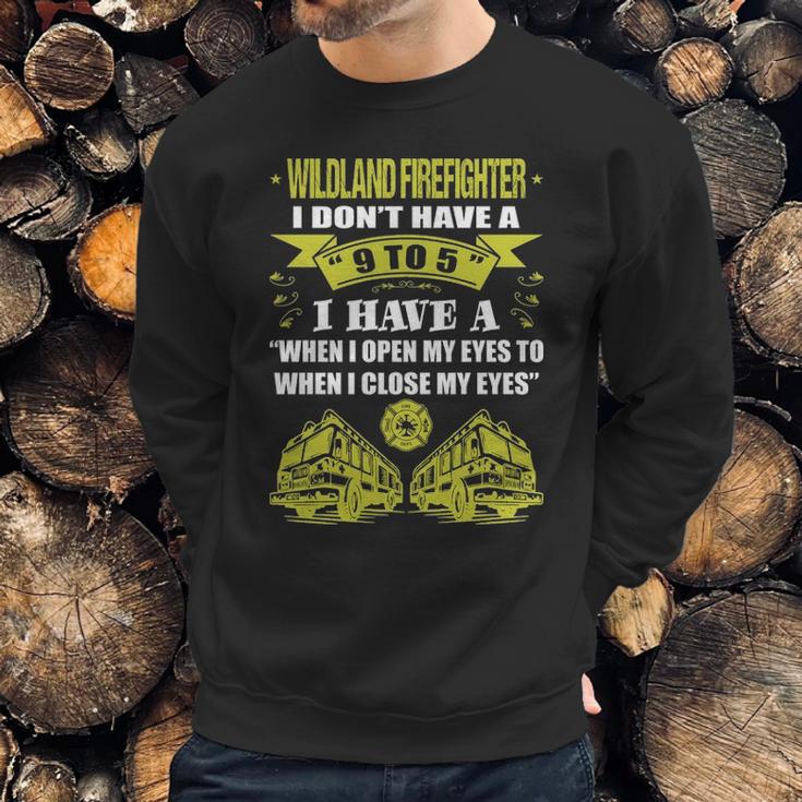 Wildland Firefighter Dont Have 9 To 5 Profession Sweatshirt Gifts for Him