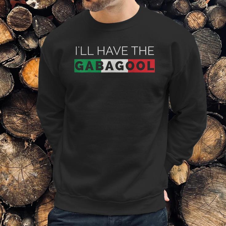 I Will Have The Gabagool Funny Graphic Sweatshirt Gifts for Him