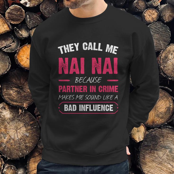 They Call Me Nai Nai Because Partner In Crime Funny Cute Gift Sweatshirt Gifts for Him