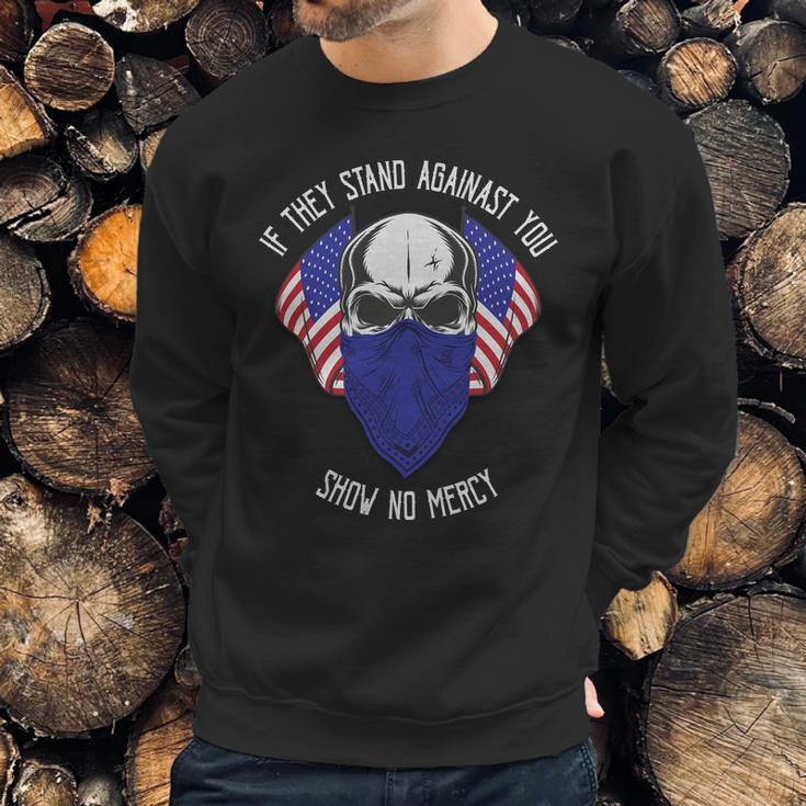 If They Stand Against Show No Mercy Graphic Design Printed Casual Daily Basic Sweatshirt Gifts for Him