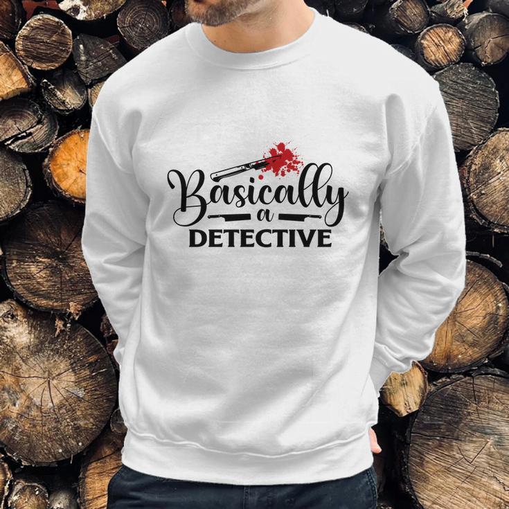 Basically A Detective True Crime Gift Crime Junkie Sweatshirt Gifts for Him