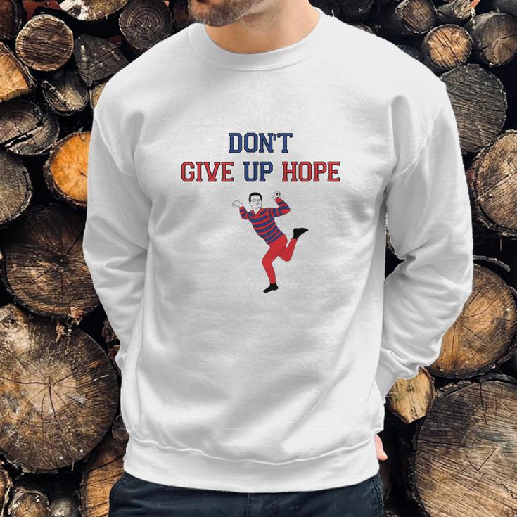 Artie Dont Give Up Hope Sweatshirt Gifts for Him