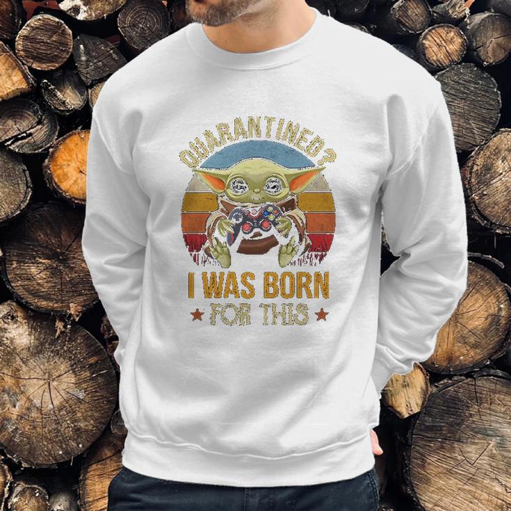 I Was Born For This Retro Vintage Social Distancing Sweatshirt Gifts for Him