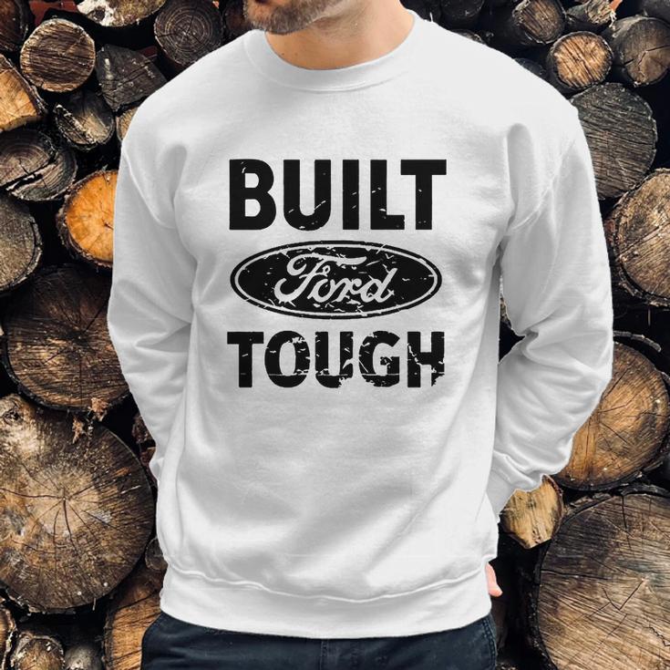 Built Ford Tough Sweatshirt Gifts for Him