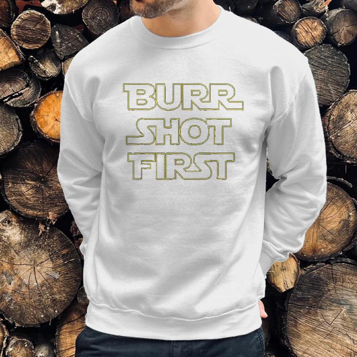 Burr Shot First Sweatshirt Gifts for Him