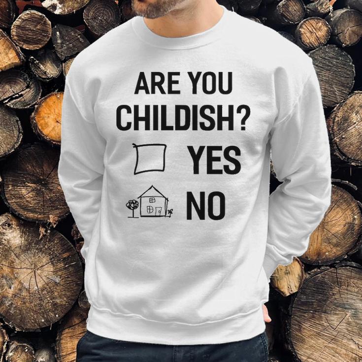 Are You Childish Sweatshirt Gifts for Him