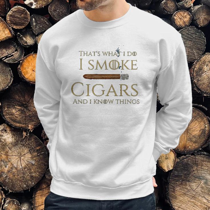 Cigar I Cigars And I Know Things Sweatshirt Gifts for Him