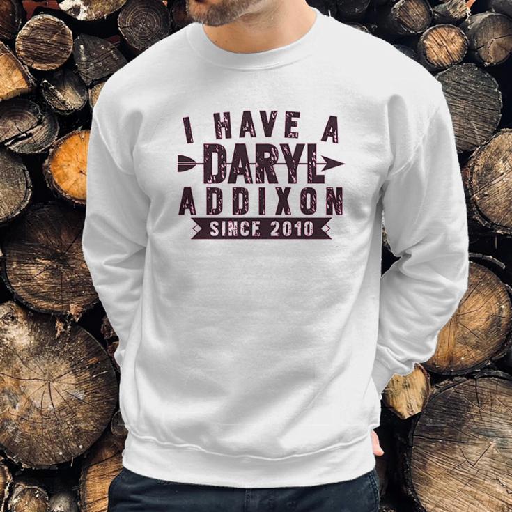 I Have A Daryl Dixon Addixon Since Since 2010 Sweatshirt Gifts for Him