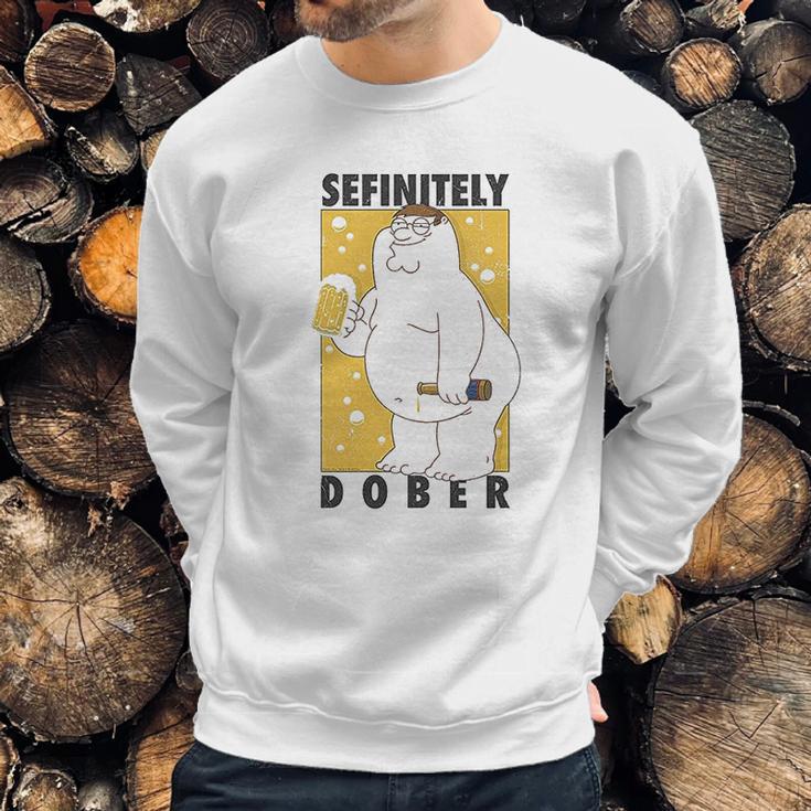 Family Guy Peter Griffin Sefinitely Dober Sweatshirt Gifts for Him