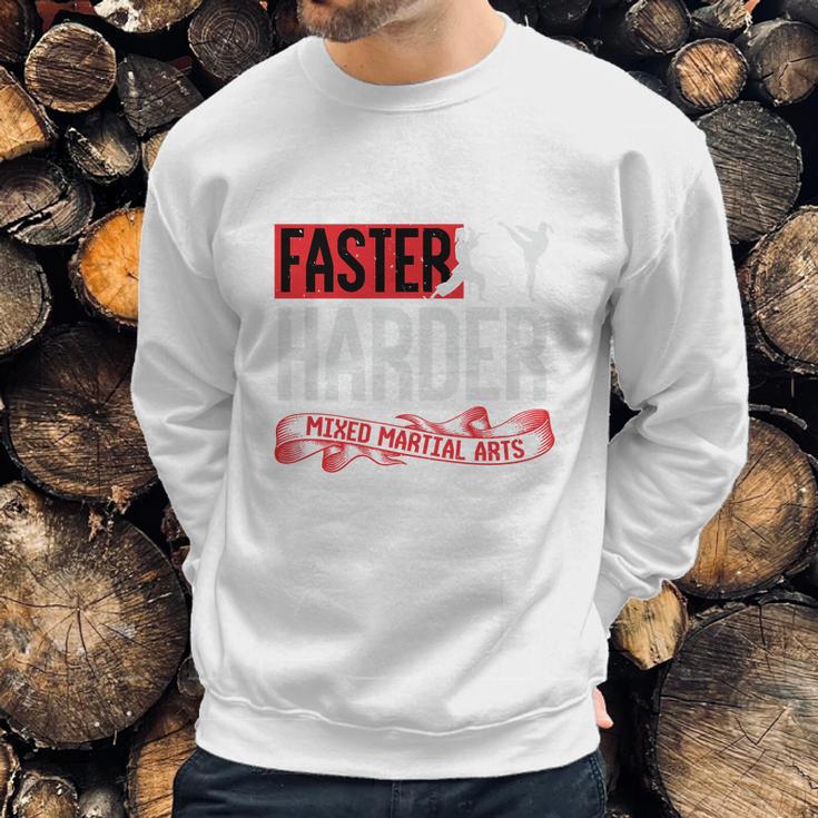 Faster Harder Mma Sweatshirt Gifts for Him