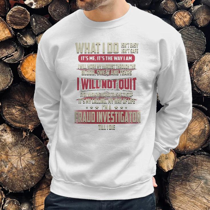 Fraud Investigator What I Do Job Shirts Sweatshirt Gifts for Him