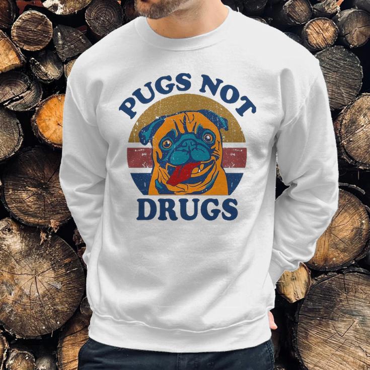 Funny Pugs Not Drugs For Pug Lovers Sweatshirt Gifts for Him