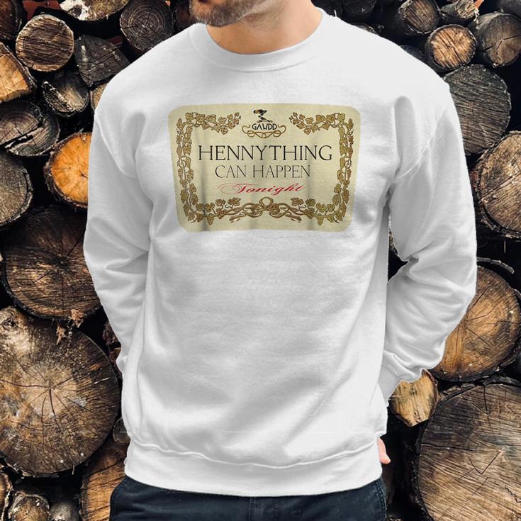 Hennything Can Happen T-Shirt Sweatshirt Gifts for Him