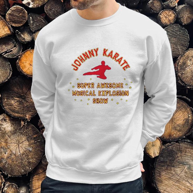 Johnny Karate Super Awesome Musical Explosion Sweatshirt Gifts for Him