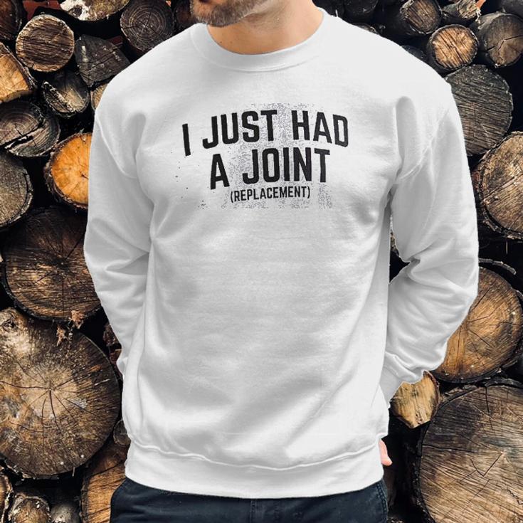 I Just Had A Joint Funny Surgery Hip Shoulder Knee Men Sweatshirt Gifts for Him