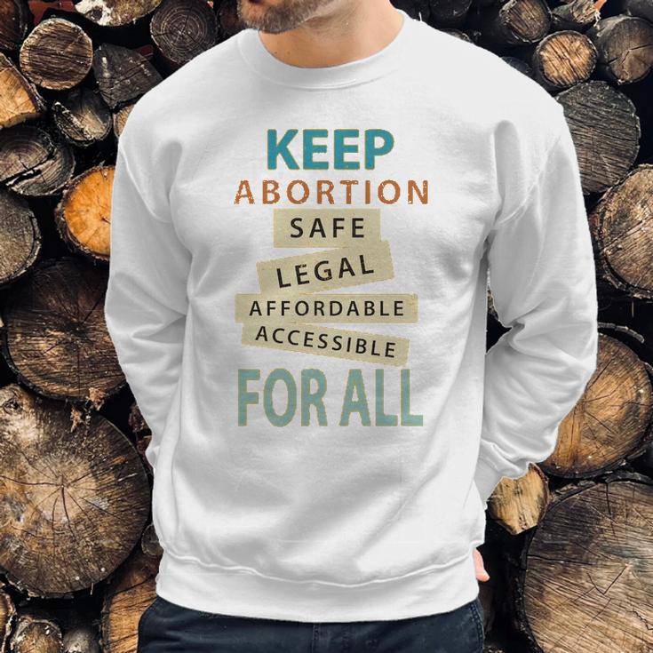 Keep Abortion Safe Legal Affordable Protect Roe Sweatshirt Gifts for Him