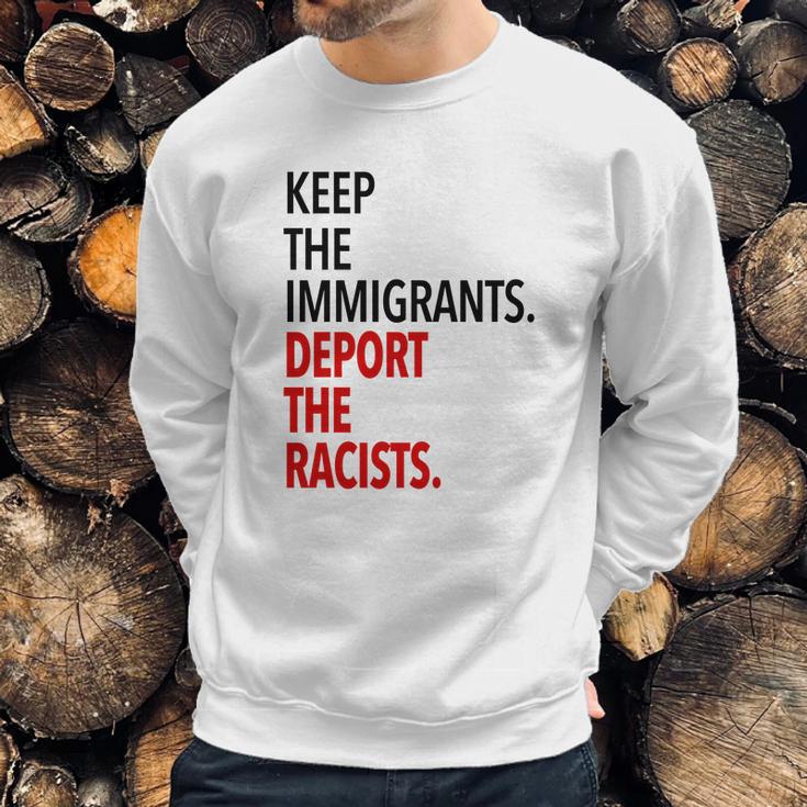 Keep The Immigrants Deport The Racists Sweatshirt Gifts for Him