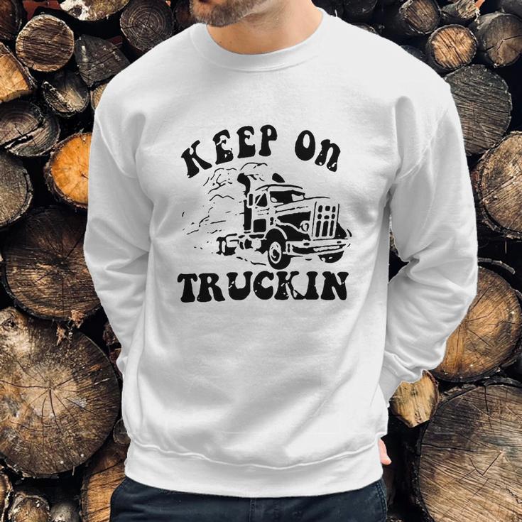 Keep On Truckin Sweatshirt Gifts for Him