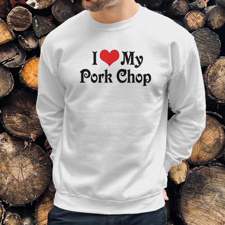 I Love Heart My Pork Chop Boyfriend Girlfriend Lovers Sweatshirt Gifts for Him