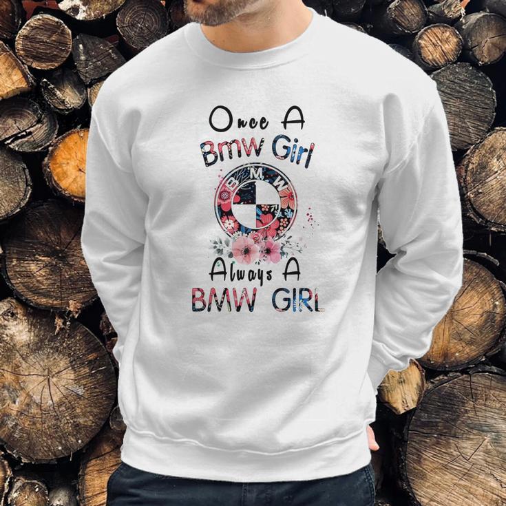 Once A Bmw Girl Always A Bmw Girl Shirt Sweatshirt Gifts for Him