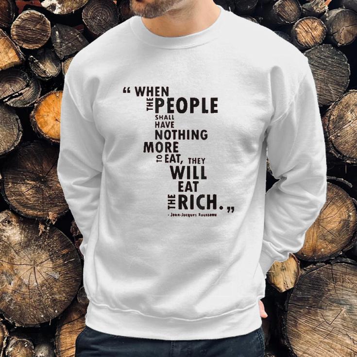 Philosophy When The People Rousseau Quote Eat The Rich Sweatshirt Gifts for Him