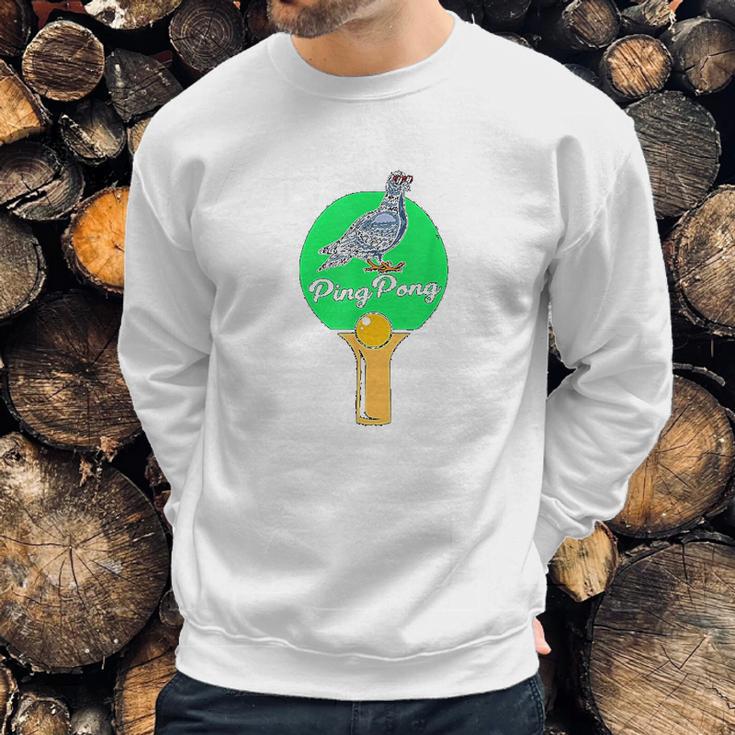 Pigeon Ping Pong Sweatshirt Gifts for Him