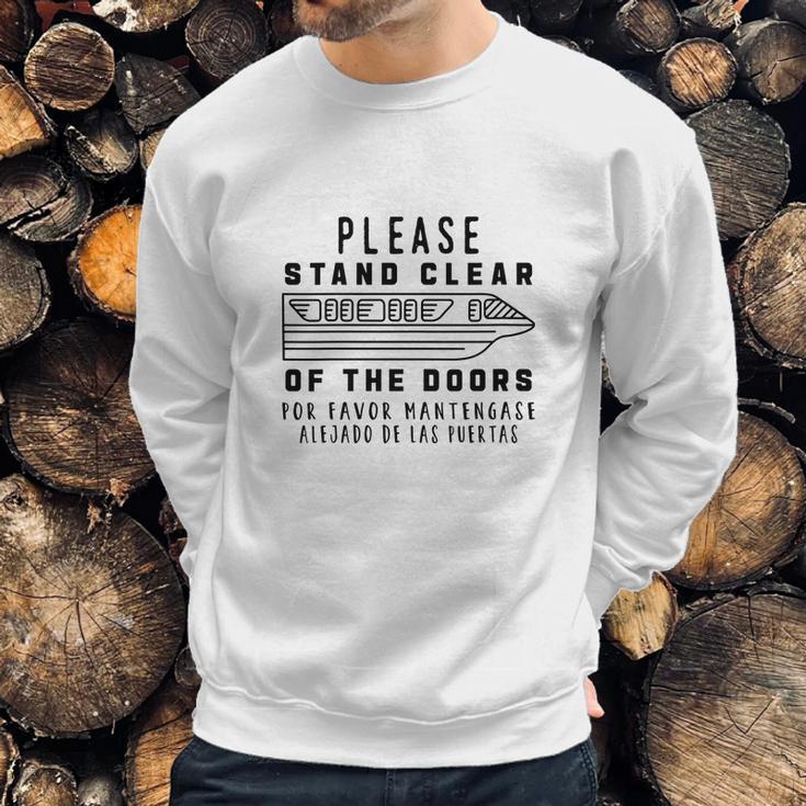 Please Stand Clear Of The Doors Sweatshirt Gifts for Him