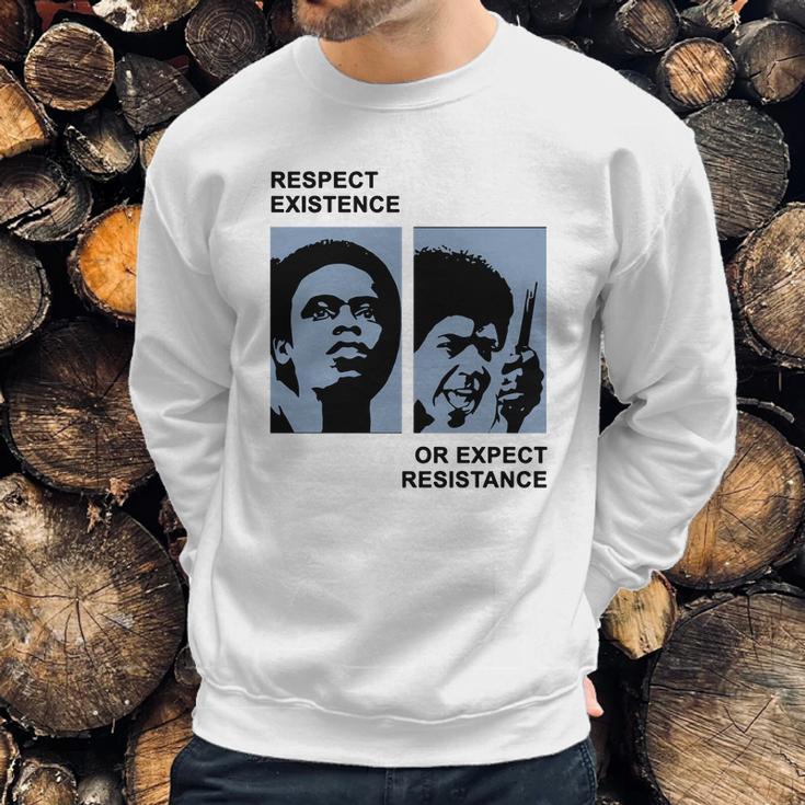 Respect Existence Or Expect Resistance Shirt Sweatshirt Gifts for Him