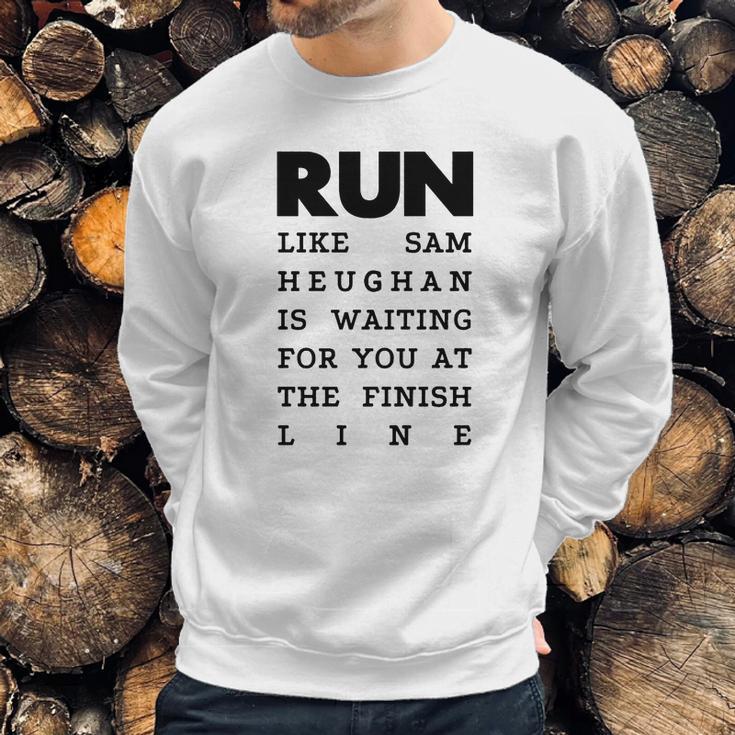 Run - Sam Heughan Sweatshirt Gifts for Him