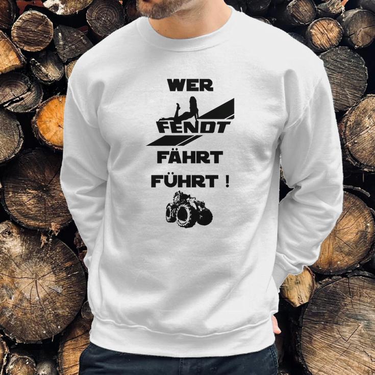 Sonderedition Wer Fendt Fährt Führt Sweatshirt Gifts for Him