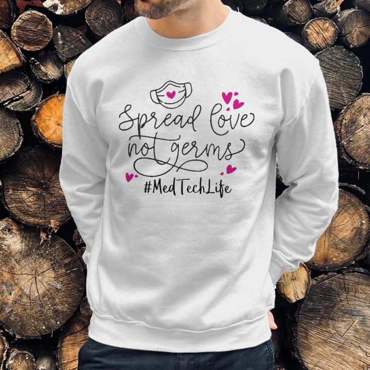 Spread Love Not Germs Med Tech Sweatshirt Gifts for Him