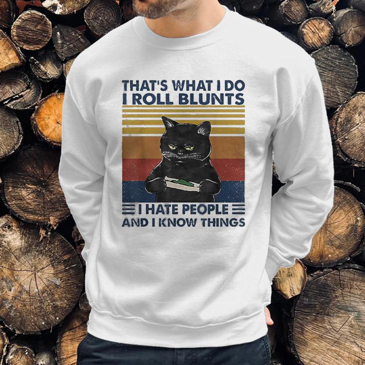 Thats What I Do I Roll Blunts I Hate People Cat Funny Sweatshirt Gifts for Him