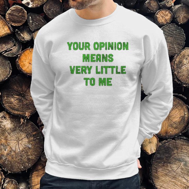 Ugp Campus Apparel Your Opinion Means Very Little To Me Funny Cartoon Tv Quote Sweatshirt Gifts for Him