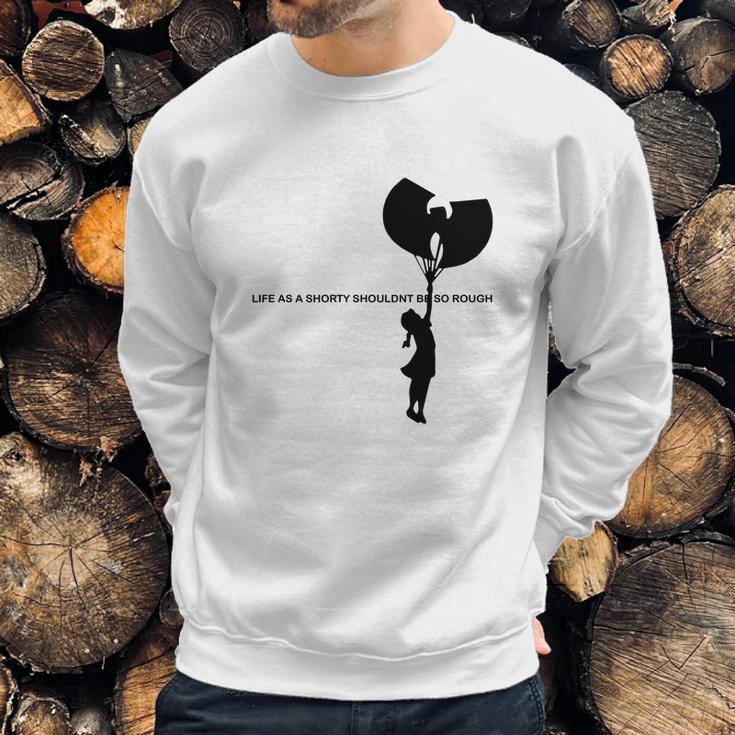 Wu Tang Life As A Shorty Shouldn’T Be So Rough Shirt Sweatshirt Gifts for Him