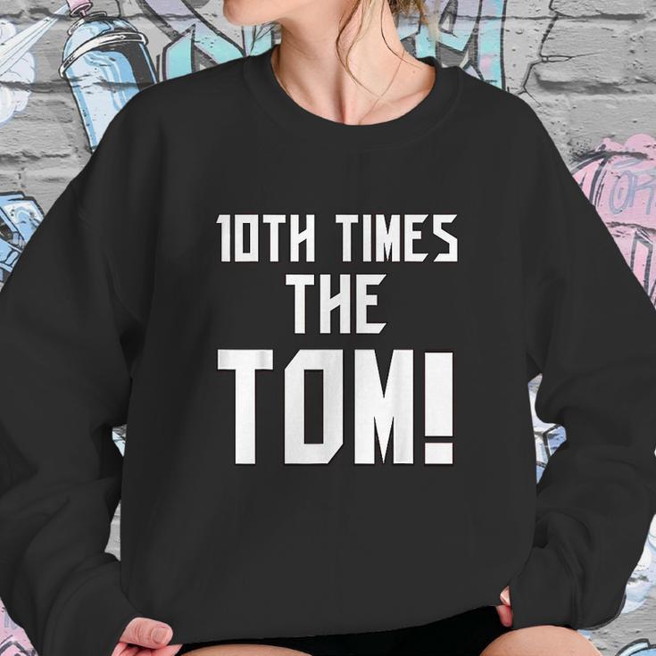 10Th Time The Tom Going To Championship Sweatshirt Gifts for Her