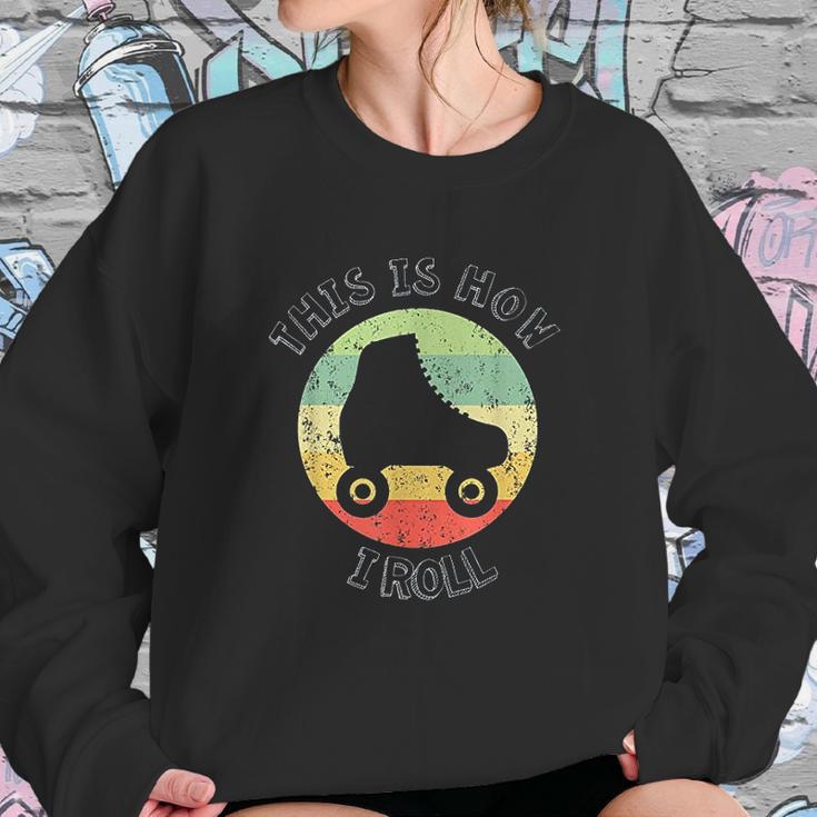 70S This Is How I Roll Vintage Retro Roller Skates Sweatshirt Gifts for Her