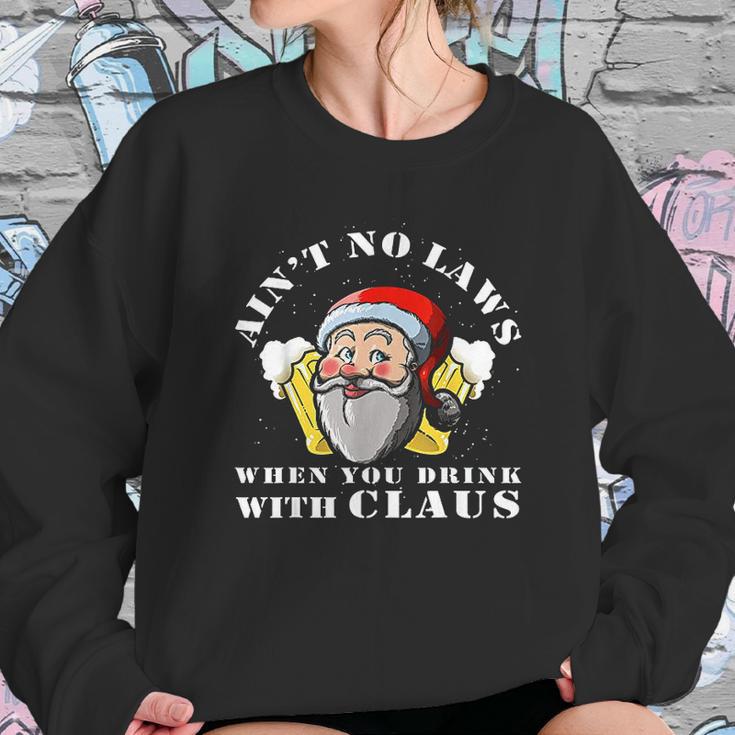 Aint No Laws When You Drink With Claus Funny Sweatshirt Gifts for Her