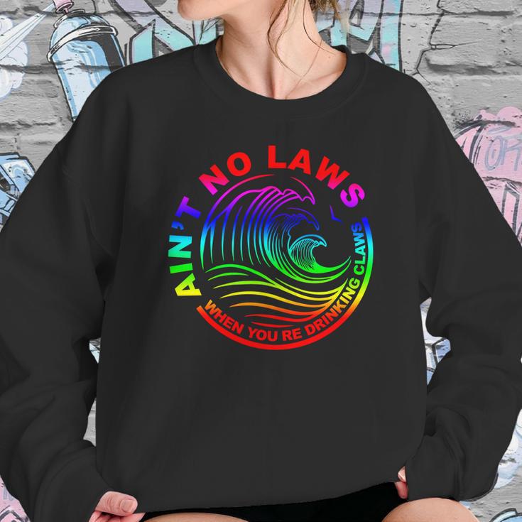 Aint No Laws When Your Drinking Claws Sweatshirt Gifts for Her