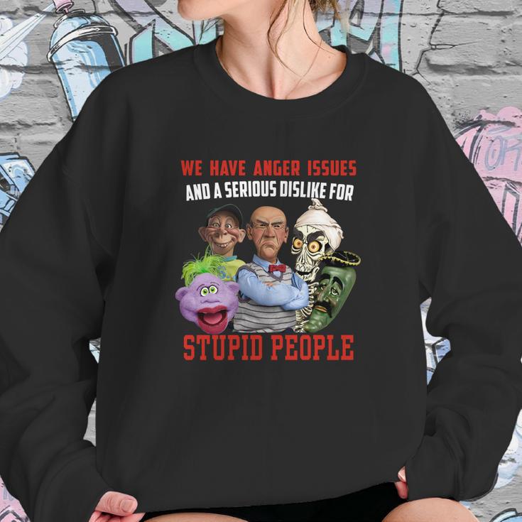 We Have Anger Issues And A Serious Dislike For Stupid People Jeff DunhamShirt Sweatshirt Gifts for Her