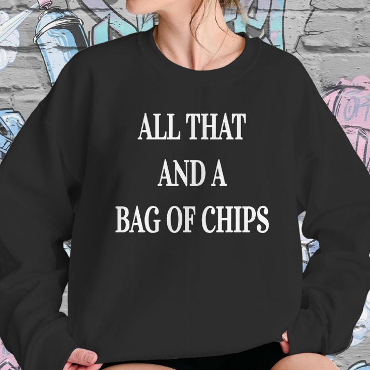 All That And A Bag Of Chips- Funny Food Joke T-Shirt Sweatshirt Gifts for Her