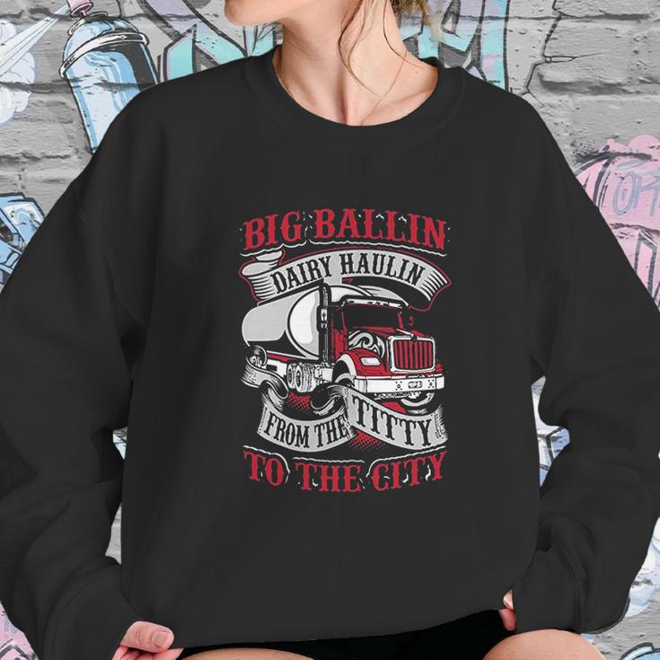 Big Ballin Dairy Hallin Titty To City Cow Milk Truck Driver Sweatshirt Gifts for Her